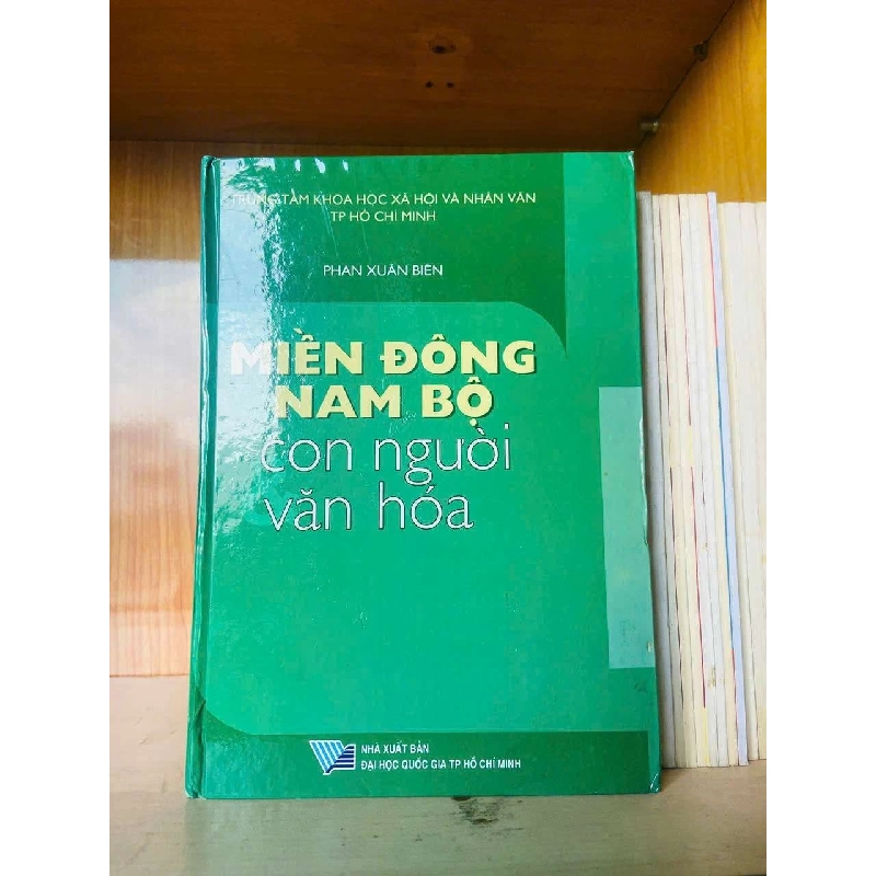Miền Đông Nam Bộ con người văn hóa - Phạm Xuân Biên LỊCH SỬ - CHÍNH TRỊ - TRIẾT HỌC VAVO0810 921201