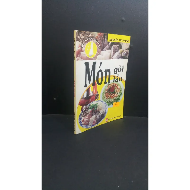 [Sách Cũ SCGR] Món gỏi - món lẩu mới 70% bẩn bìa, ố, có vệt nước 2005 HCM0412 Nguyễn Thị Phụng KỸ NĂNG 680245