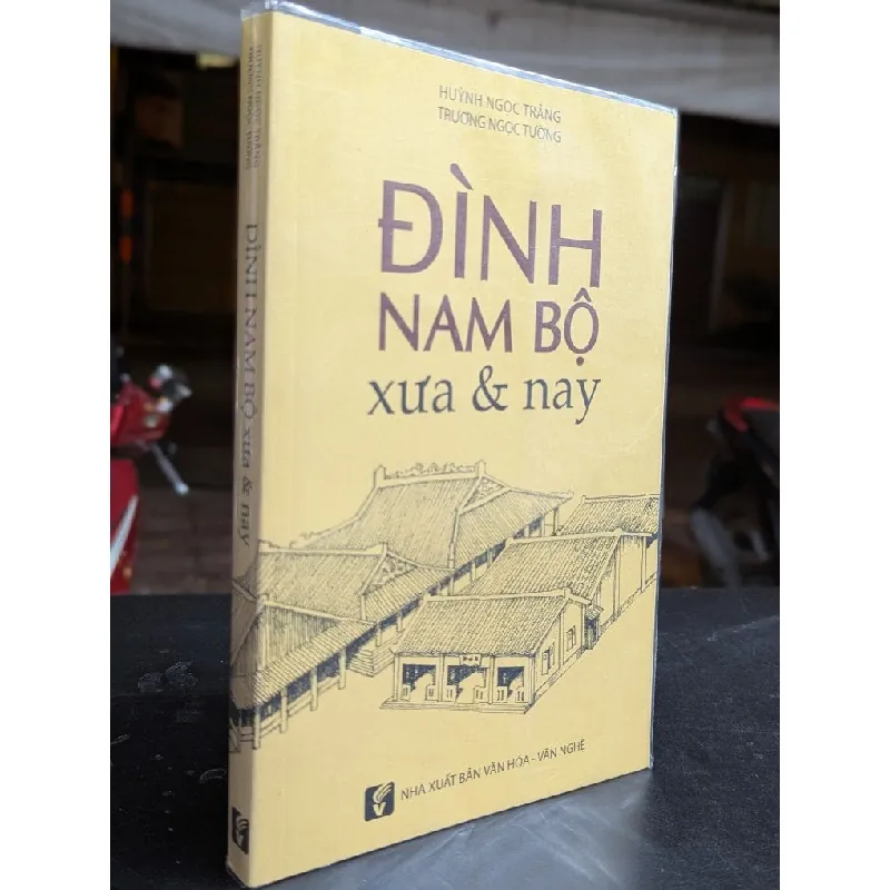 Đình nam bộ xưa nay - Huỳnh Ngọc Trảng và Trương Ngọc Tường 675570