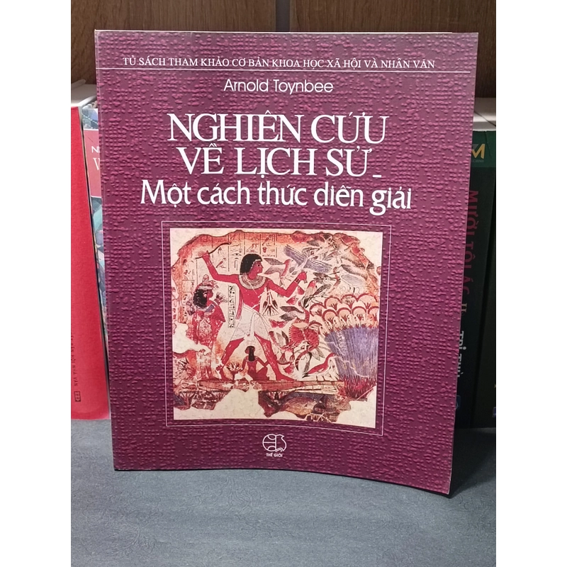 Nghiên cứu về lịch sử một cách thức diễn giải (Arnold Toynbee) 323988