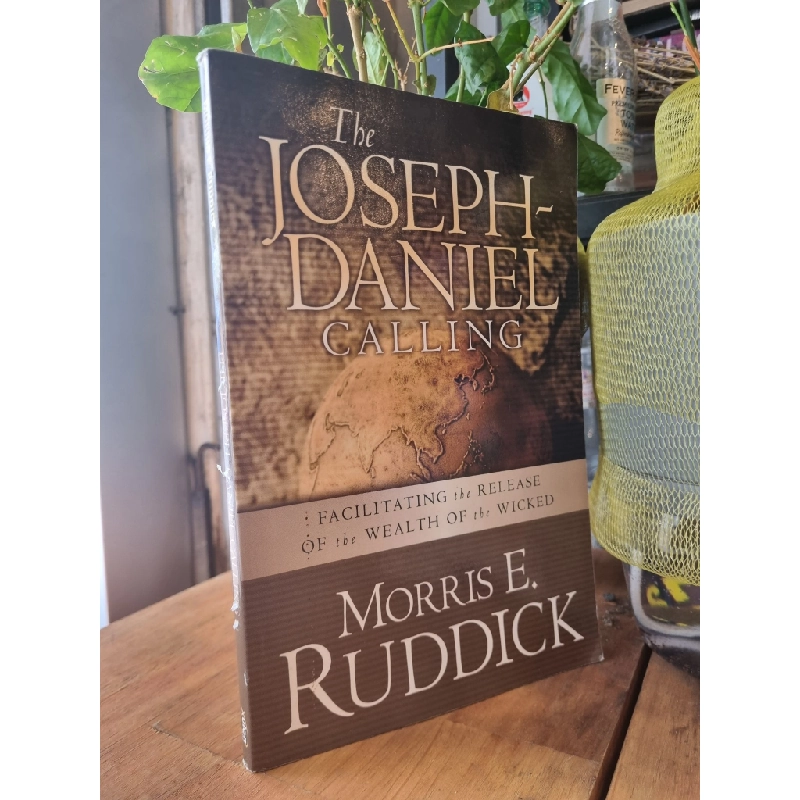 THE JOSEPH-DANIEL CALLING : Facilitating The Release of The Wealth Of The Wicked - Morris E. Ruddick 158872