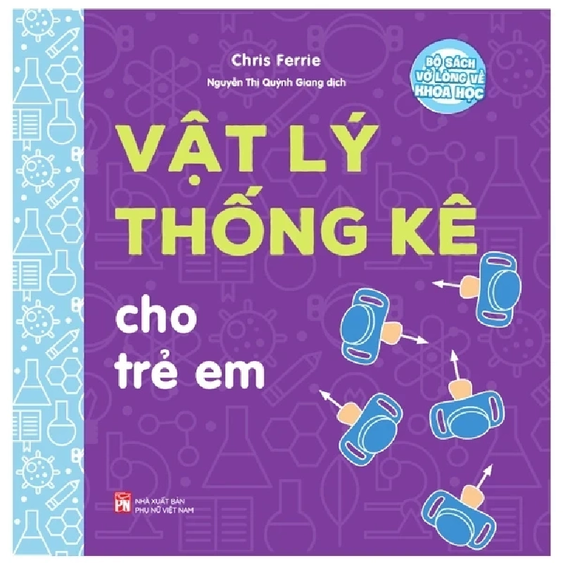 Bộ Sách Vỡ Lòng Về Khoa Học - Vật Lý Thống Kê Cho Trẻ Em - Chris Ferrie (Mới 100%) Kiến thức bách khoa, NXB Phụ Nữ - SÁCH ĐẠI HỌC 487262
