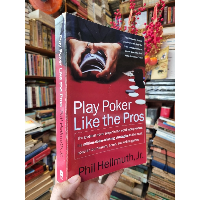 Play Poker Like the Pros : The greatest poker player in the world today reveals his million-dollar-winning strategies to the most popular tournament, home, and online games - Phil Hellmuth, Jr. 383902