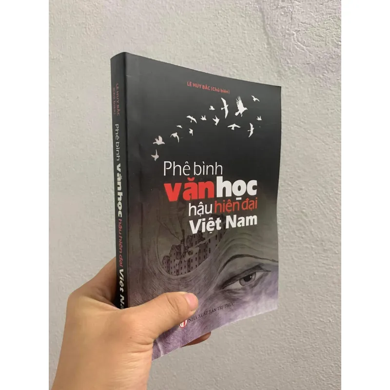 PHÊ BÌNH VĂN HỌC HẬU HIỆN ĐẠI VIỆT NAM - LÊ HUY BẮC  591018