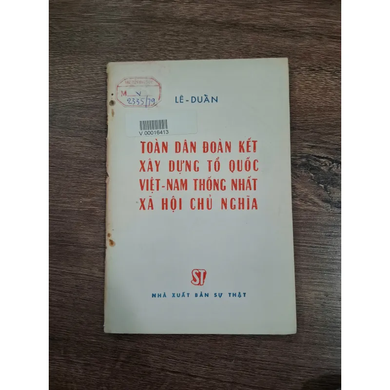 Toàn dân đoàn kết xây dựng tổ quốc Việt Nam thống nhất xã hội chủ nghĩa - Lê Duẩn 714831