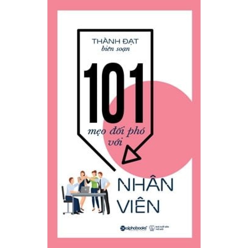 101 Mẹo Đối Phó Với Nhân Viên - Thành Đạt biên soạn 294644