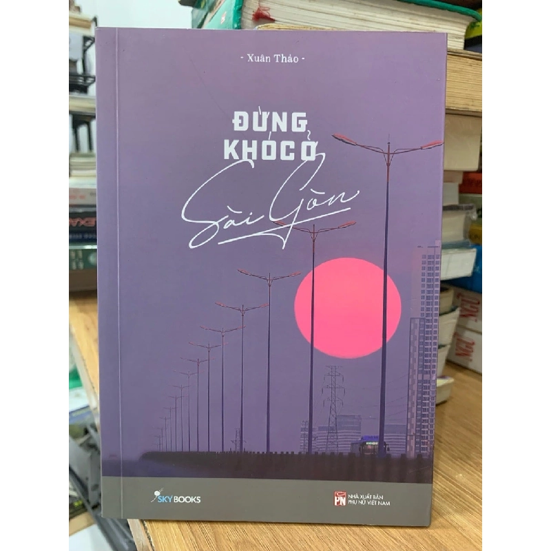 Đừng khóc ở Sài Gòn -Xuân Thảo 760960