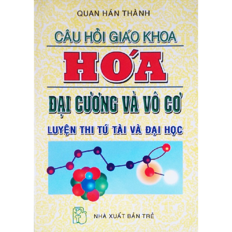 Câu hỏi giáo khoa Hóa đại cương và vô cơ xưa (Luyện thi tú tài và Đại học) 14628