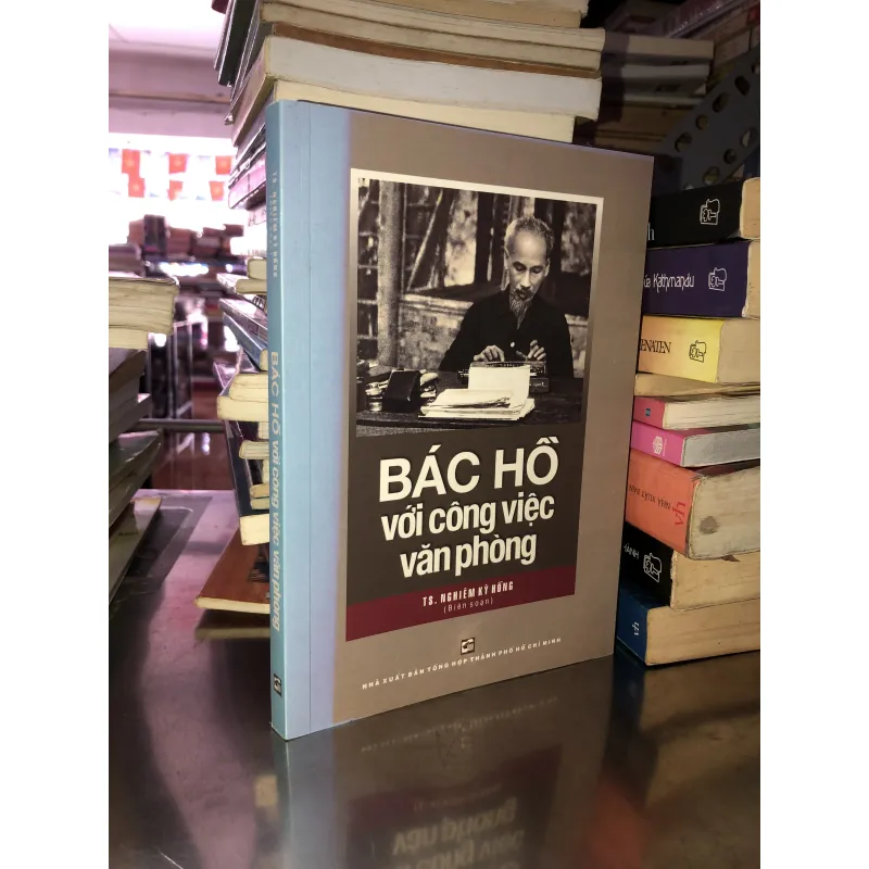 Bác Hồ với công việc văn phòng - TS. Nghiêm Kỳ Hồng 1031162