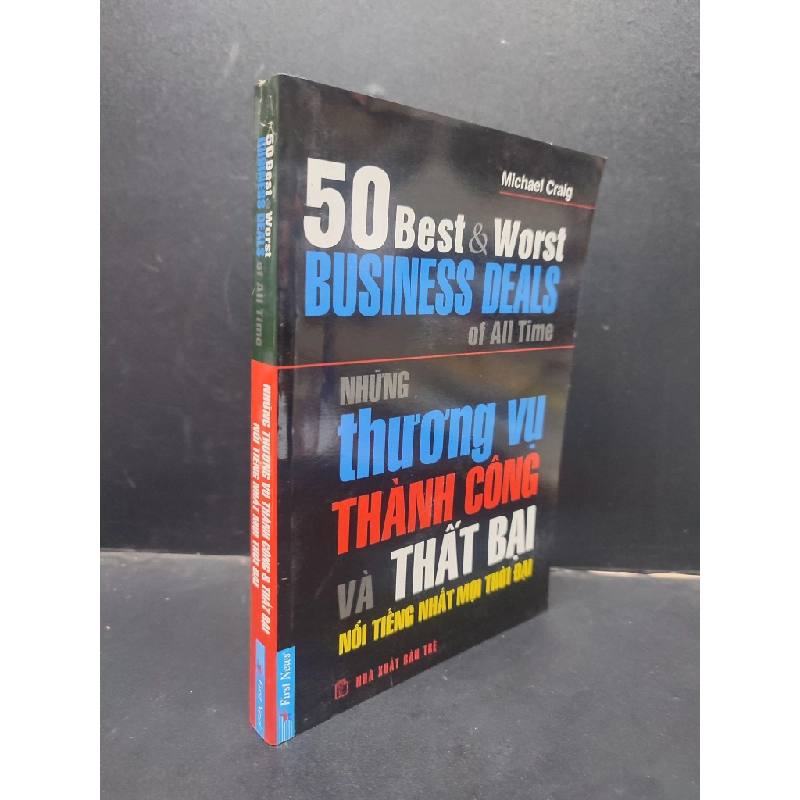 50 Best And Worst Business Deals Of All Time - Những Thương Vụ Thành Công Và Thất Bại Nổi Tiếng Nhất Mọi Thời Đại Michael Craig mới 90% bẩn nhẹ 2007 HCM0405 kinh doanh 140397