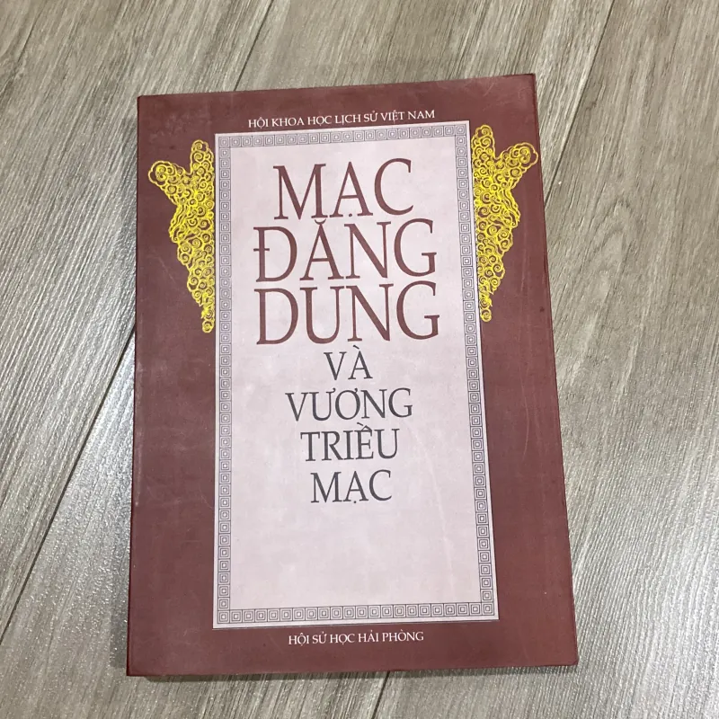 MẠC ĐĂNG DUNG VÀ VƯƠNG TRIỀU MẠC (XB 2000) 1028990