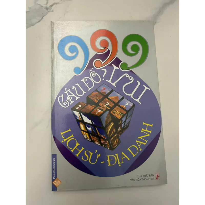 999 CÂU ĐỐ VUI LỊCH SỬ - ĐỊA DANH - (Nhiều tác giả) - Sách đố vui 654055