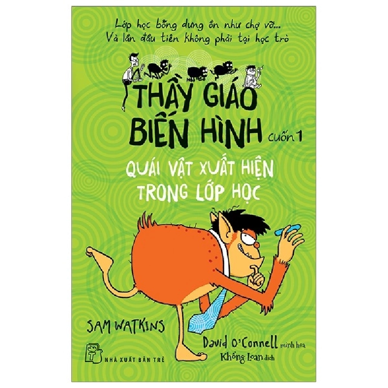 Thầy giáo biến hình 01. Quái vật xuất hiện trong lớp học - Sam Watkins, Minh họa: David O'Connell 2019 New 100% HCM.PO 343301