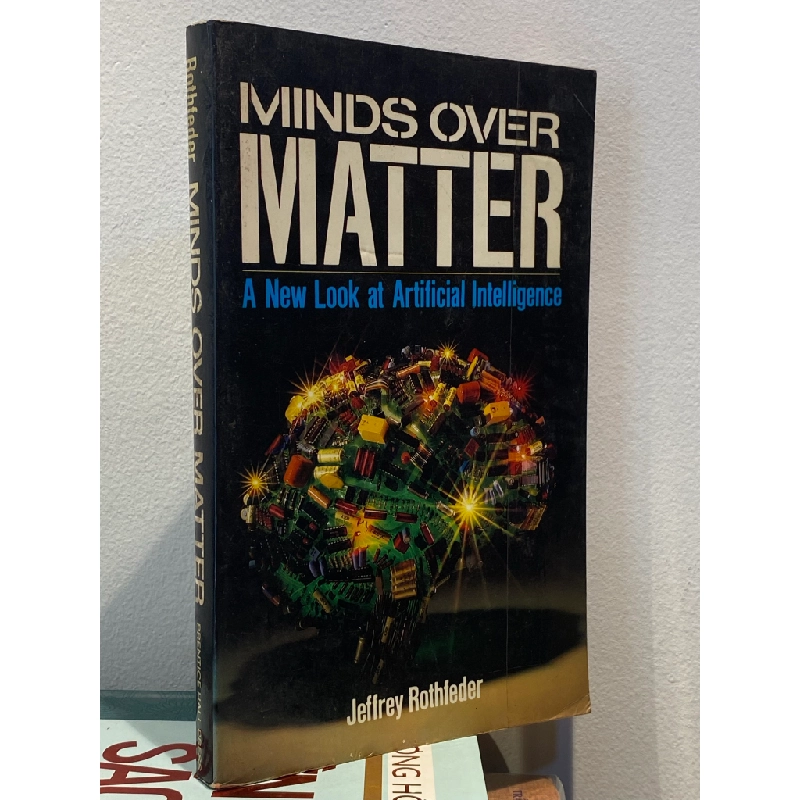 Minds over Matter : A New Look at Artificial Intelligence - Jeffrey Rothfeder 453816