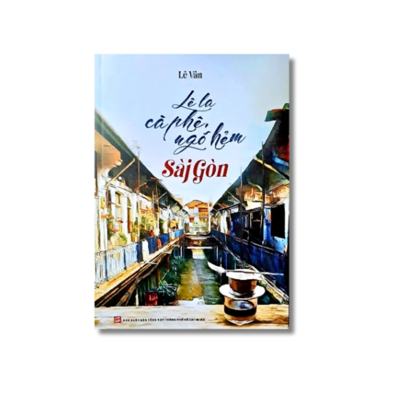 Lê la cà phê, ngõ hẻm Sài Gòn - Lê Vân 730267