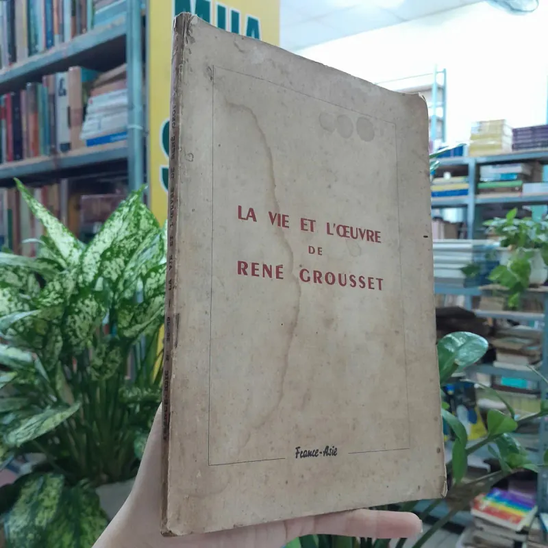 LA VIE ET L'ŒUVRE DE RENE GROUSSET 957685