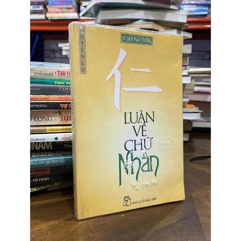 Luận về chữ Nhân - Huyền Cơ 472986