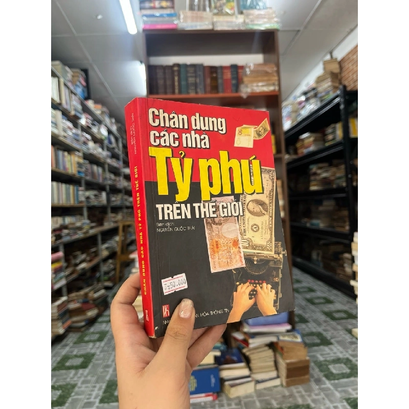 Chân Dung Các Nhà Tỷ Phú Trên Thế Giới - Nguyễn Quốc Thái 126854