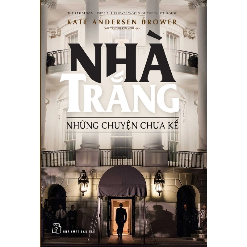 Nhà Trắng - Những Chuyện Chưa Kể - Kate Andersen Brower (Mới 100%) Tiểu sử, hồi ký, NXB Trẻ - SÁCH ĐẠI HỌC 483130