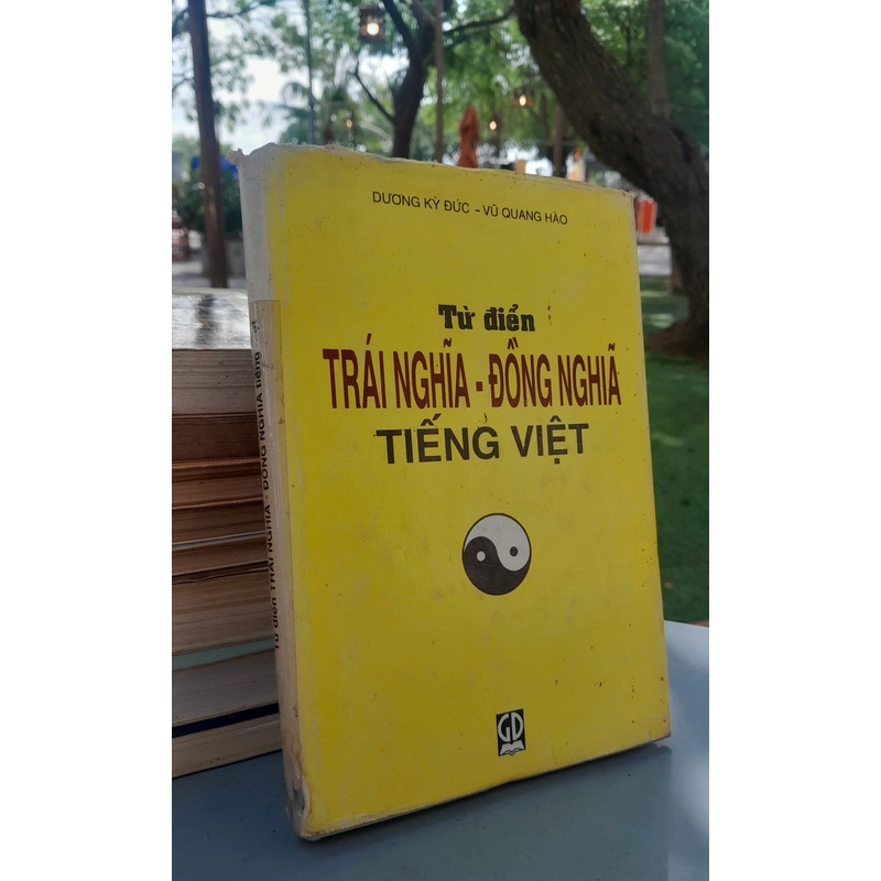 TỪ ĐIỂN TRÁI NGHĨA - ĐỒNG NGHĨA TIẾNG VIỆT - DƯƠNG KỲ ĐỨC, VŨ QUANG HÀO 443475
