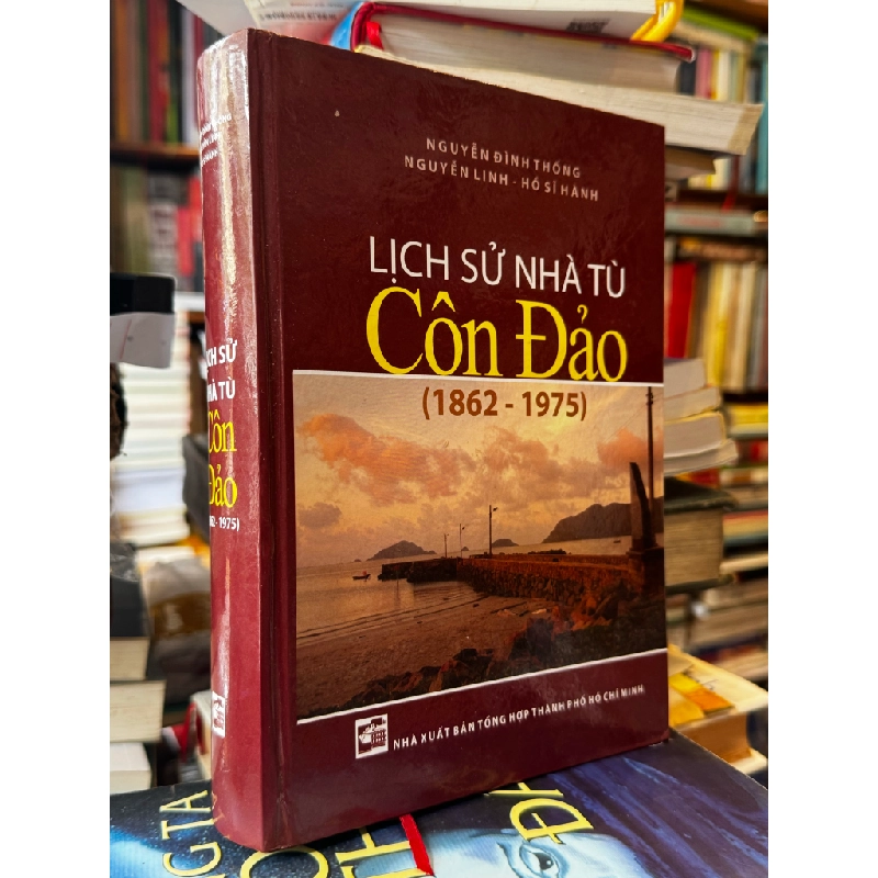 Lịch sử nhà tù Côn Đảo (1862-1975) - Nguyễn Đình Thống, Nguyễn Linh, Hồ Sĩ Hành 473709