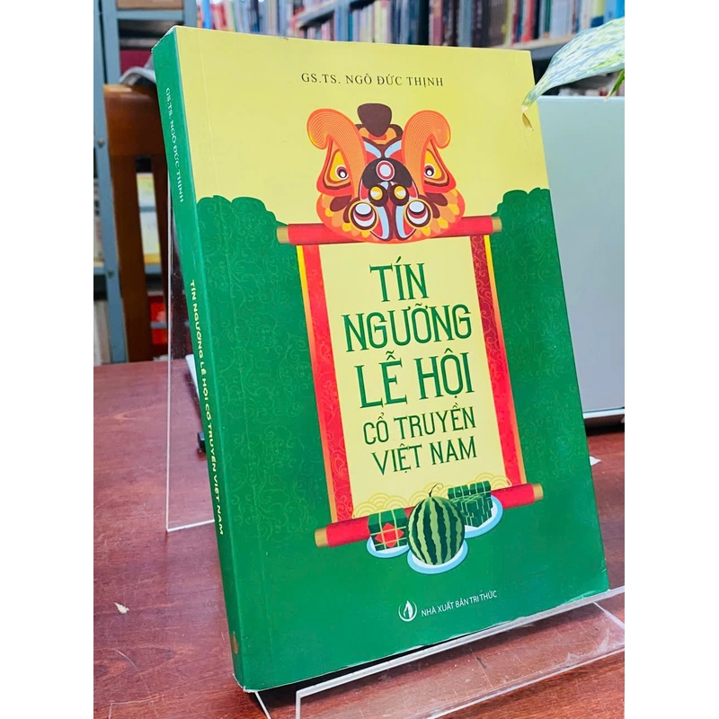 TÍN NGƯỠNG LỄ HỘI CỔ TRUYỂN VIỆT NAM - NGÔ ĐỨC THỊNH 538873
