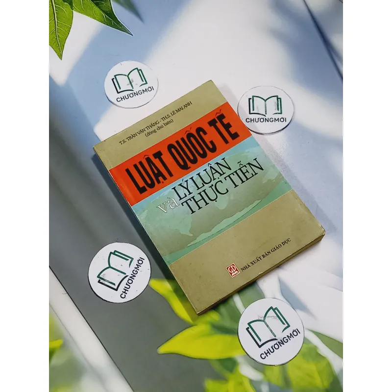 Luật Quốc Tế  Lý Luận Và Thực Tiễn - Trần Văn Thắng 707260