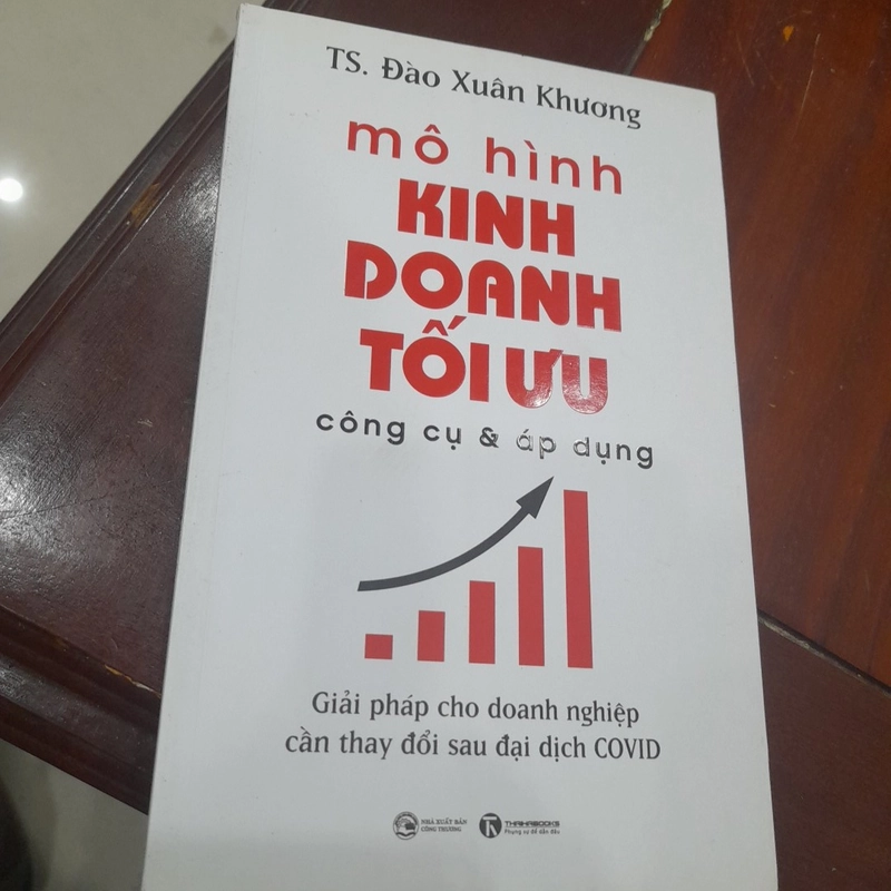 Ts. Đào Xuân Khương - MÔ HÌNH KINH DOANH TỐI ƯU, công cụ & áp dụng. 358643