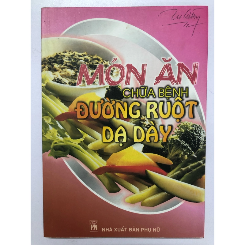 MÓN ĂN CHỮA BỆNH ĐƯỜNG RUỘT DẠ DÀY - 134 TRANG, NXB: 2005 296116