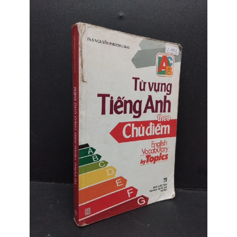 Từ vựng tiếng Anh theo các chủ điểm mới 70% ố rách gáy viết nhiều trang bìa và cuối 2009 HCM2809 Th.S Nguyễn Phương Mai HỌC NGOẠI NGỮ 295653