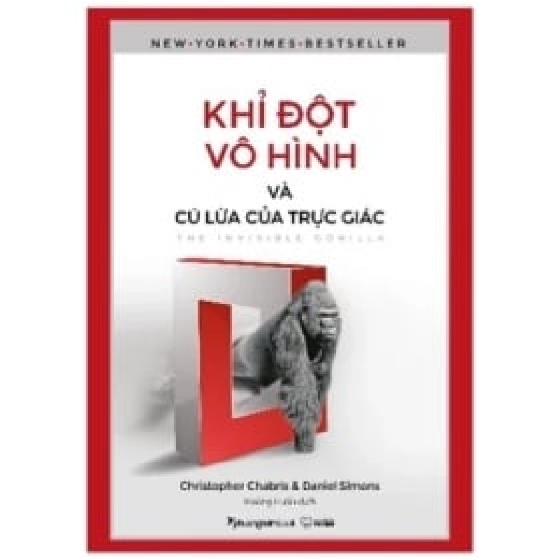 Khỉ Đột Vô Hình và Cú Lừa Của Trực Giác - Christopher Chabris, Daniel Simons - ASB.PO Oreka Blogmeo 230225 390209