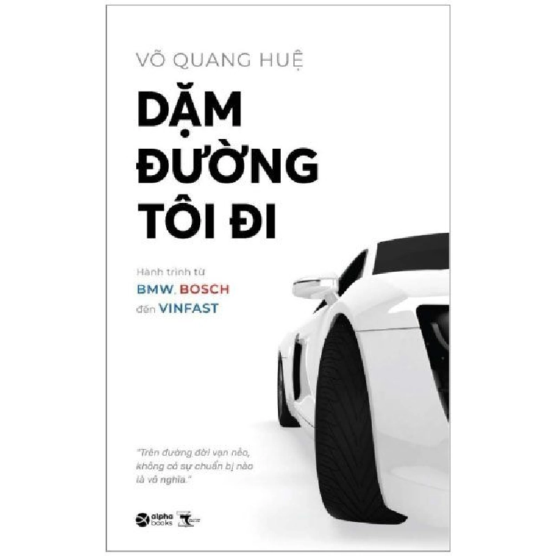 Dặm Đường Tôi Đi - Hành Trình Từ BMW, Bosch Đến Vinfast - Võ Quang Huệ 294063