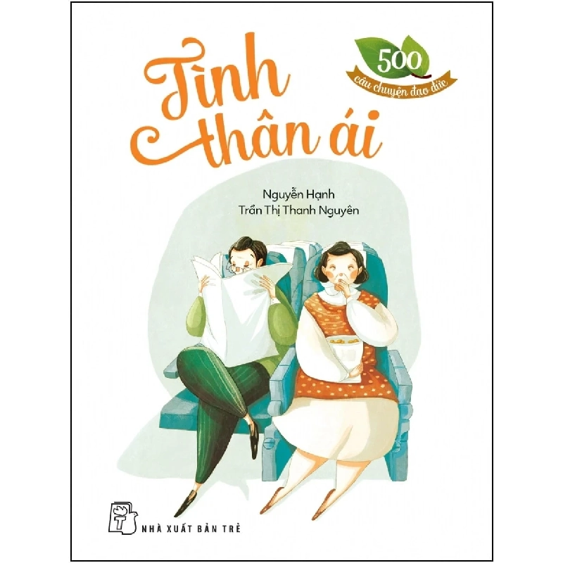 500 Câu Chuyện Đạo Đức - Tình Thân Ái - Nguyễn Hạnh, Trần Thị Thanh Nguyên (Mới 100%) Truyện thiếu nhi, NXB Trẻ - SÁCH ĐẠI HỌC 485885