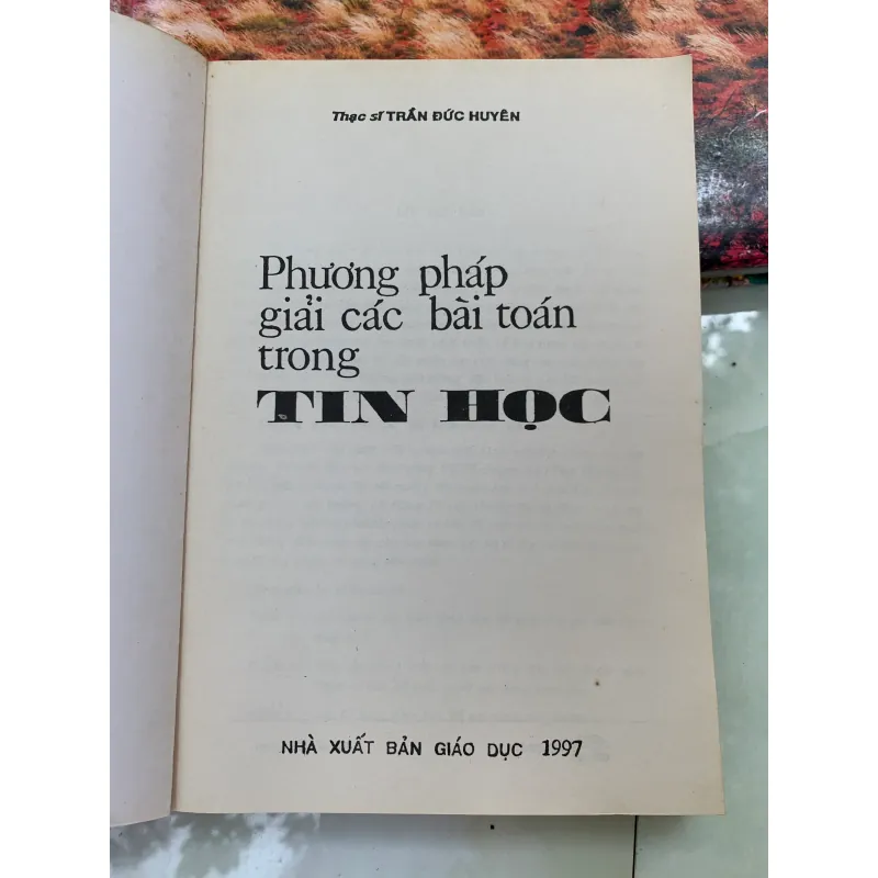 PHƯƠNG PHÁP GIẢI CÁC BÀI TOÁN TRONG TIN HỌC - TRẦN ĐỨC HUYÊN 790058
