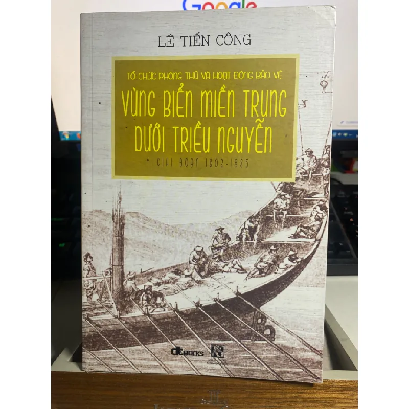 Tổ Chức Phòng Thủ Và Hoạt Động Bảo Vệ Vùng Biển Miền Trung Dưới Triều Nguyễn Giai Đoạn 1802-1885-Tác giả Lê Tiến Công - NXB Khoa Học Xã Hội -Năm XB 2017- Sách mới 90% STB1171 Blogmeo 27525 585005