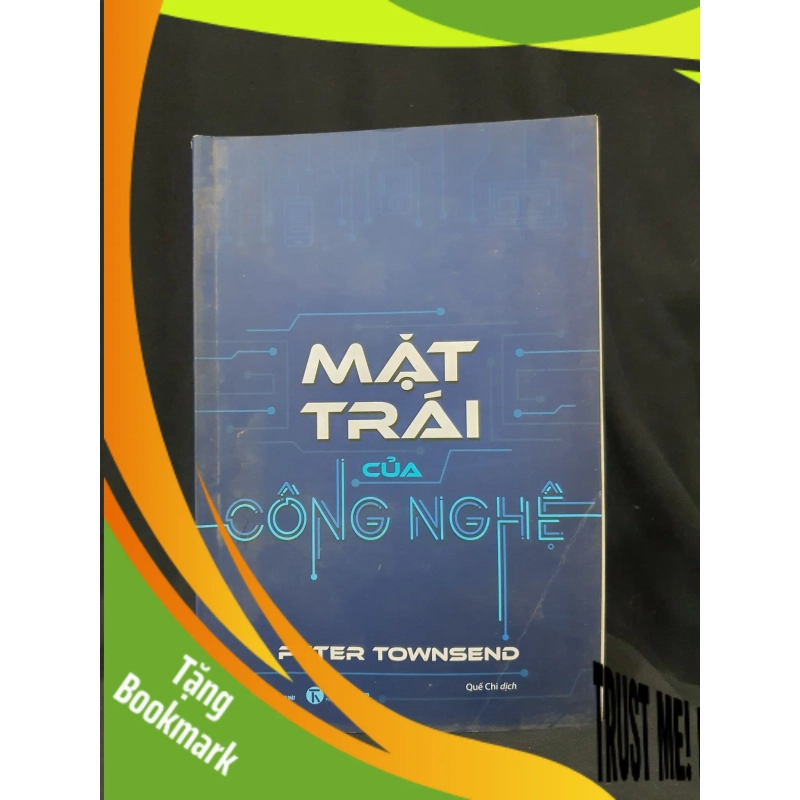 (TẶNG BOOKMARK) MẶT TRÁI CỦA CÔNG NGHỆ MỚI 90% 2018 -RBK205 PETER TOWNSEND SÁCH KỸ NĂNG 947682