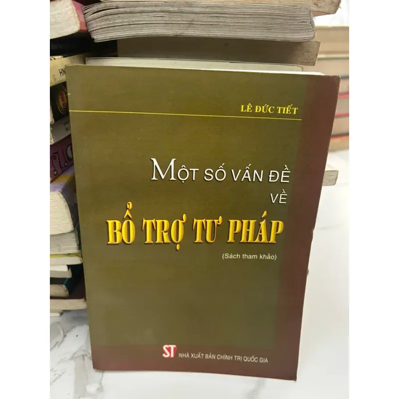 Một số VẤN ĐỀ VỀ BỔ TRỢ TƯ PHÁP - Lê Đức Tiết - Sách tham khảo 654405