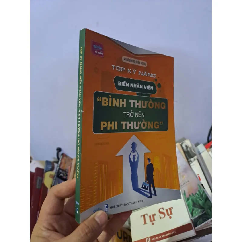 [Sách Cũ SCGR] Top kỹ năng biến nhân viên bình thường trở nên phi thường mới 90% sách màu 2024 HCM0308 KỸ NĂNG 676903