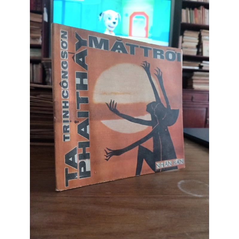 Ta phải thấy mặt trời - Trịnh Công Sơn ( mẫu bìa Đinh Cường ) 128420