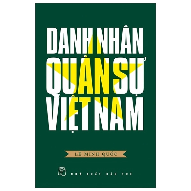 Danh Nhân Quân Sự Việt Nam - Lê Minh Quốc (Mới 100%) Tiểu sử, hồi ký, NXB Trẻ - SÁCH ĐẠI HỌC 480007