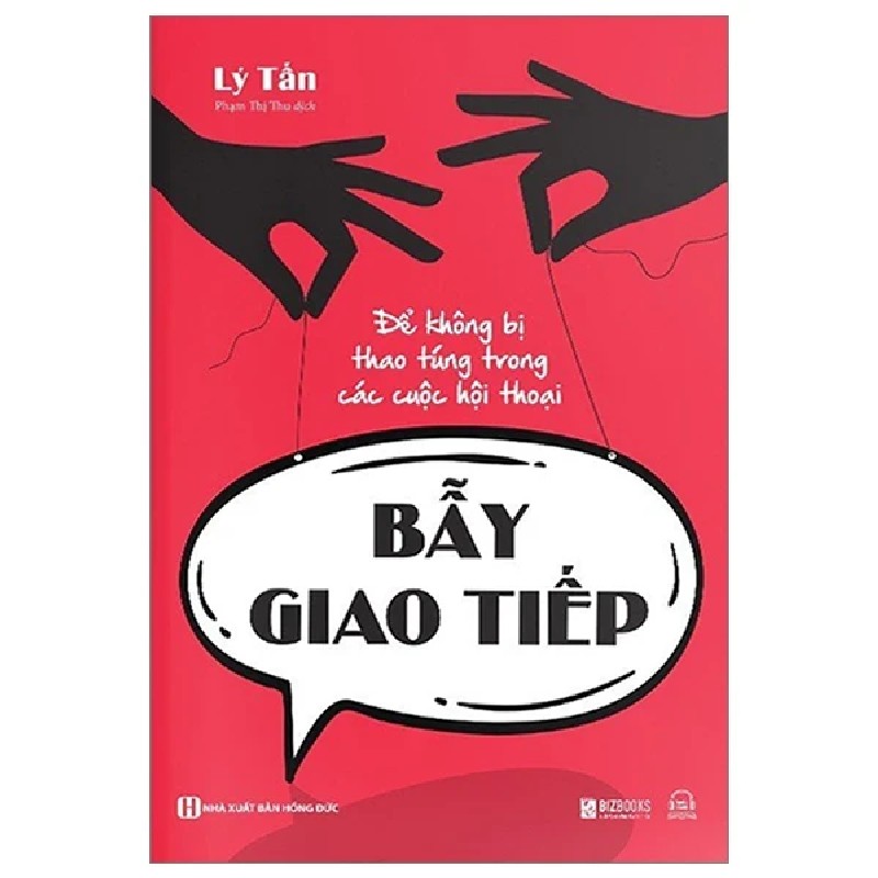 Bẫy Giao Tiếp - Để Không Bị Thao Túng Trong Các Cuộc Hội Thoại - Lý Tấn 180943