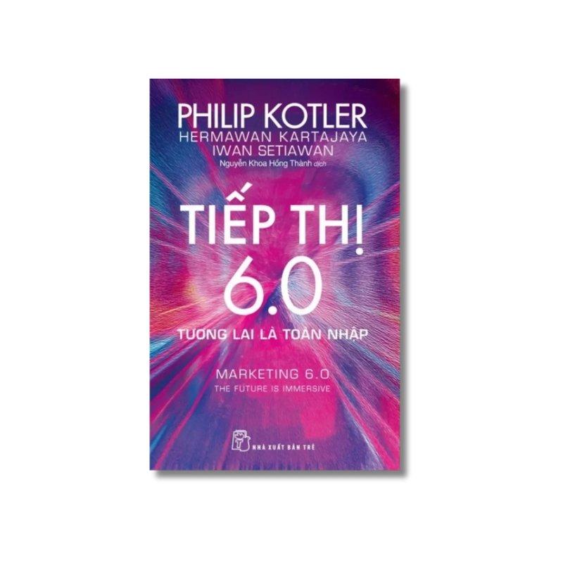 Tiếp thị 6.0: Tương lai là toàn nhập - Philip Kotler ; Hermawan Kartajaya ; Iwan Setiawan 723910