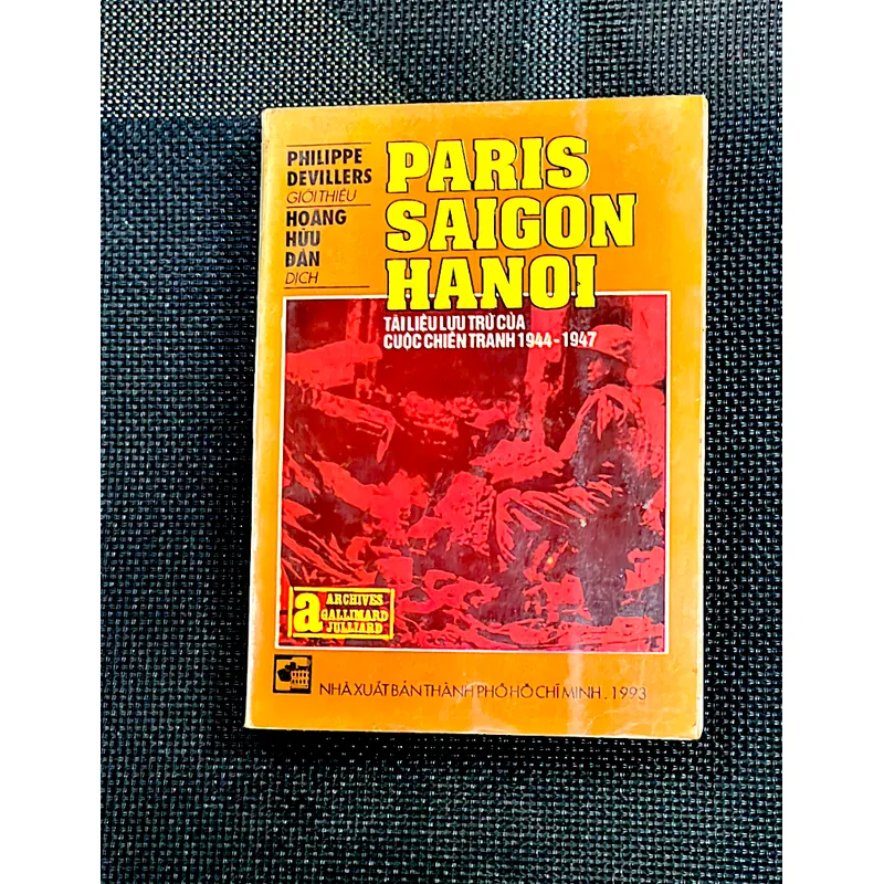PARIS SAIGON HANOI * Tài liệu lưu trữ của cuộc chiến tranh 1944-1947 - PHILIPPE DEVILLERS 1063932