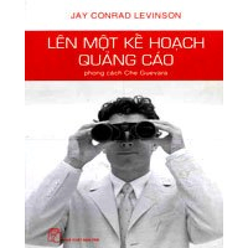 Lên Một Kế Hoạch Quảng Cáo (Theo Phong Cách Che Guevara) - Jay Conrad Levinson ASB.PO Oreka Blogmeo 230225 395147