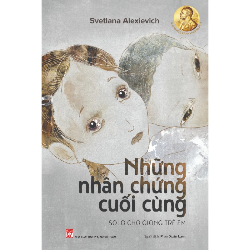 Những nhân chứng cuối cùng solo cho giọng trẻ em - Svetlana Alexievich STB3208 Văn học 534964