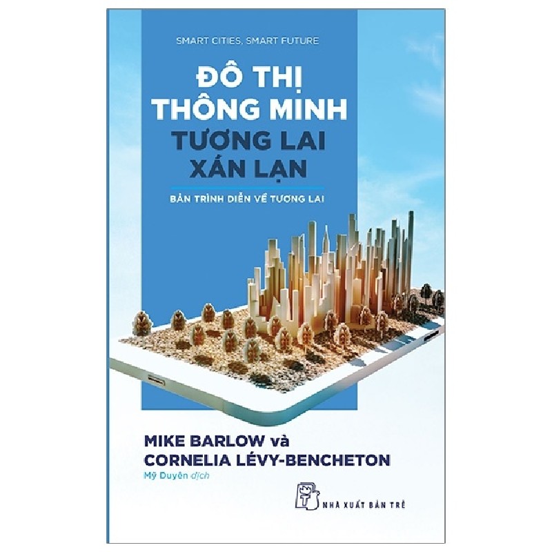 Đô Thị Thông Minh, Tương Lai Xán Lạn - Bản Trình Diễn Về Tương Lai - Mike Barlow, Cornelia Lévy Bencheton 139674