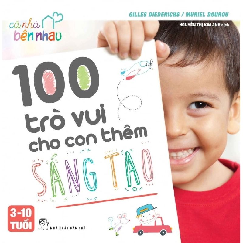 Cả nhà bên nhau - 100 trò vui cho con thêm sáng tạo - Gilles Diederichs, Muriel Douru 0 New 100% HCM.PO 57026