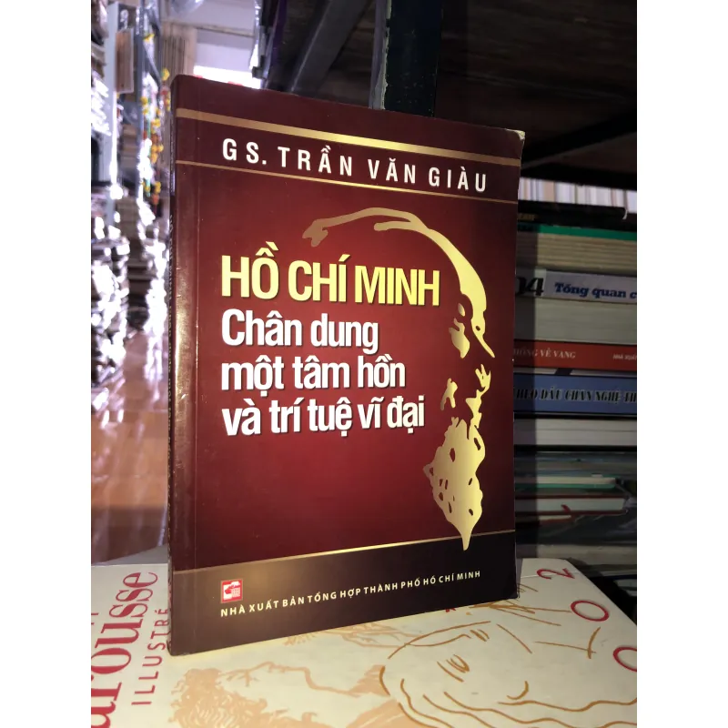 Hồ Chí Minh - Chân dung một tâm hồn và trí tuệ vĩ đại - GS. Trần Văn Giàu 933525