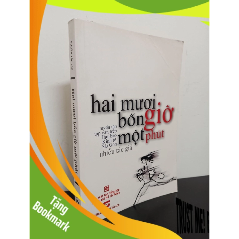 (TẶNG BOOKMARK) Tuyển Tập Tạp Văn Trên Thời Báo Kinh Tế Sài Gòn - Hai Mươi Bốn Giờ Một Phút (2010) Mới 90% RBK.ASB2102 955825