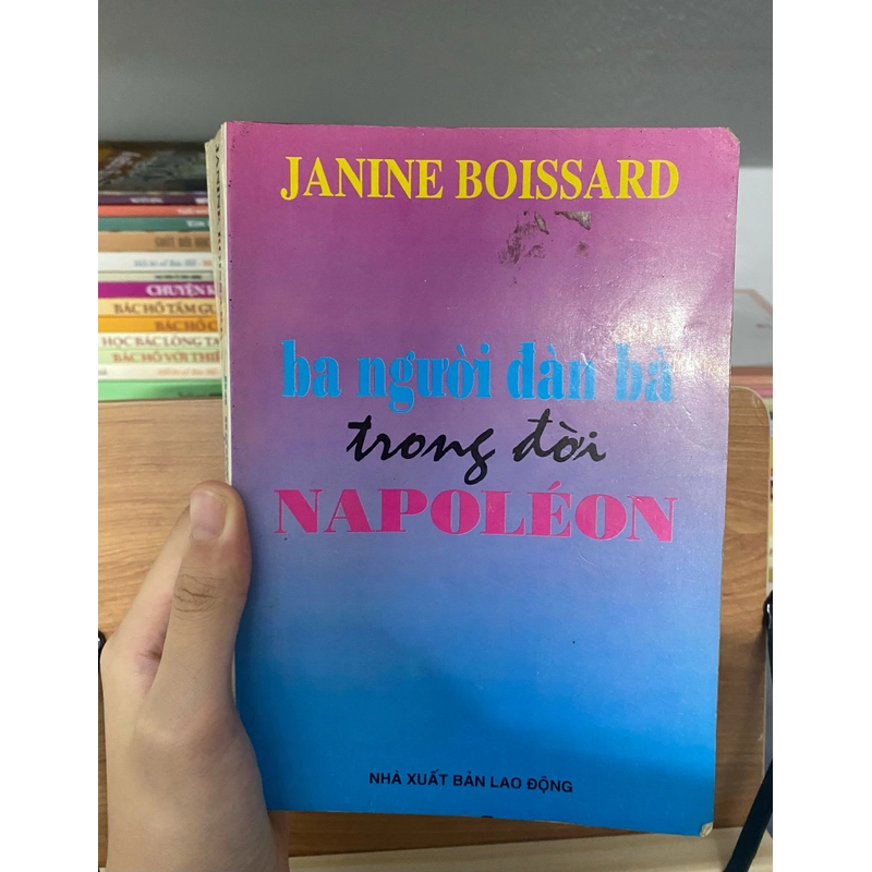 Tiểu thuyết Ba người đàn bà trong đời Napoléon của Janine Boissard NXB lao động 500149
